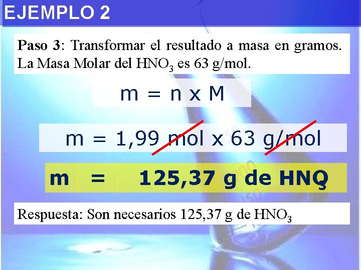 EJEMPLO 2 Paso 3: Transformar el resultado a masa en gramos. La Masa Molar