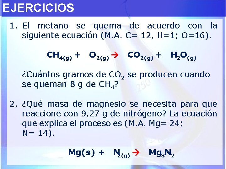 EJERCICIOS 1. El metano se quema de acuerdo con la siguiente ecuación (M. A.