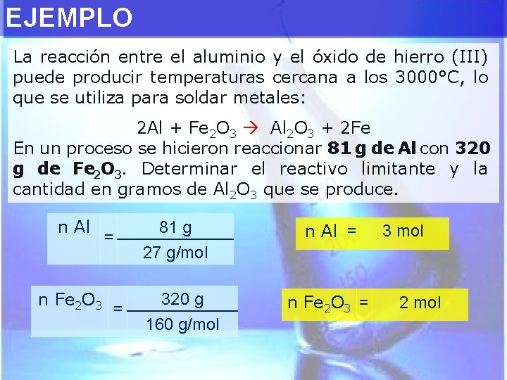 EJEMPLO La reacción entre el aluminio y el óxido de hierro (III) puede producir
