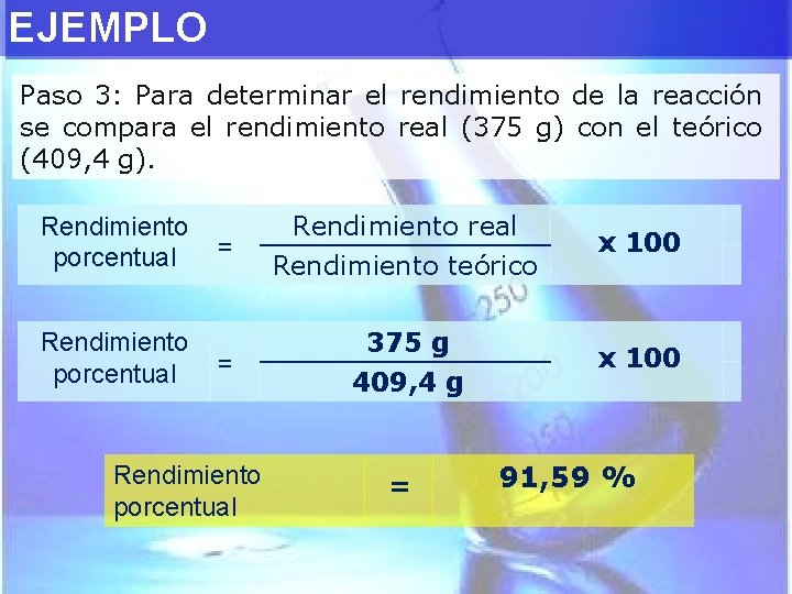 EJEMPLO Paso 3: Para determinar el rendimiento de la reacción se compara el rendimiento