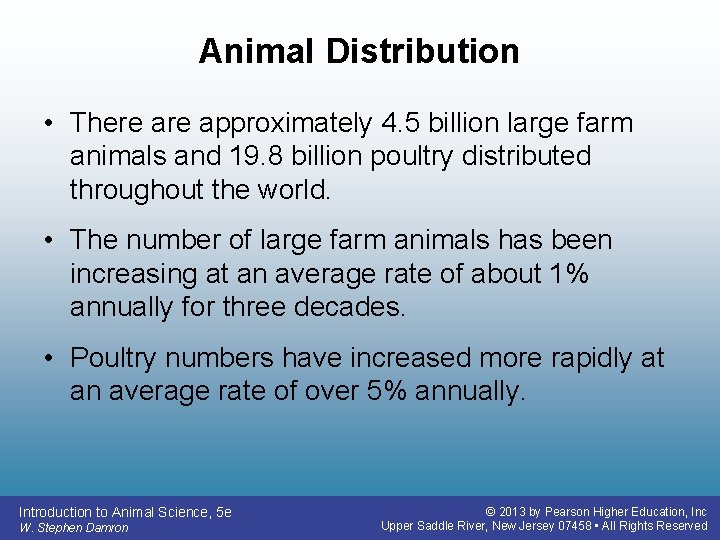 Animal Distribution • There approximately 4. 5 billion large farm animals and 19. 8