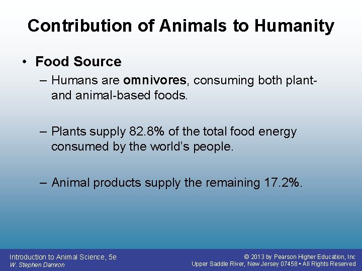 Contribution of Animals to Humanity • Food Source – Humans are omnivores, consuming both