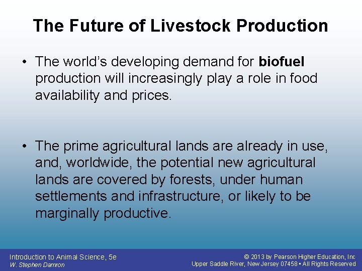 The Future of Livestock Production • The world’s developing demand for biofuel production will