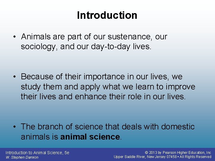 Introduction • Animals are part of our sustenance, our sociology, and our day-to-day lives.