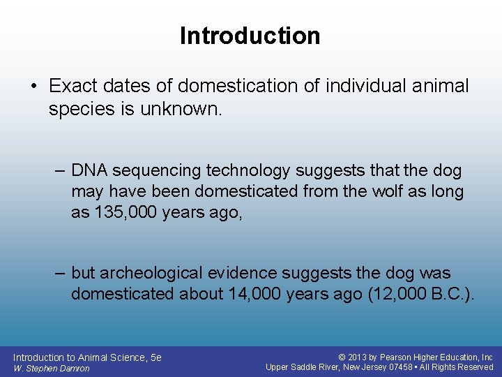 Introduction • Exact dates of domestication of individual animal species is unknown. – DNA