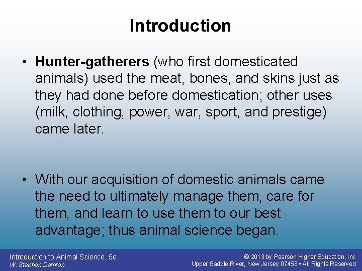 Introduction • Hunter-gatherers (who first domesticated animals) used the meat, bones, and skins just