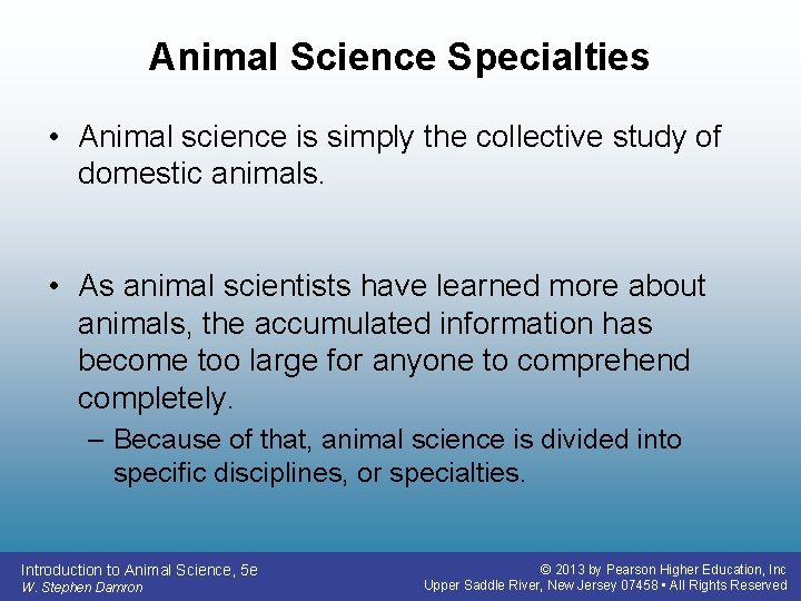Animal Science Specialties • Animal science is simply the collective study of domestic animals.