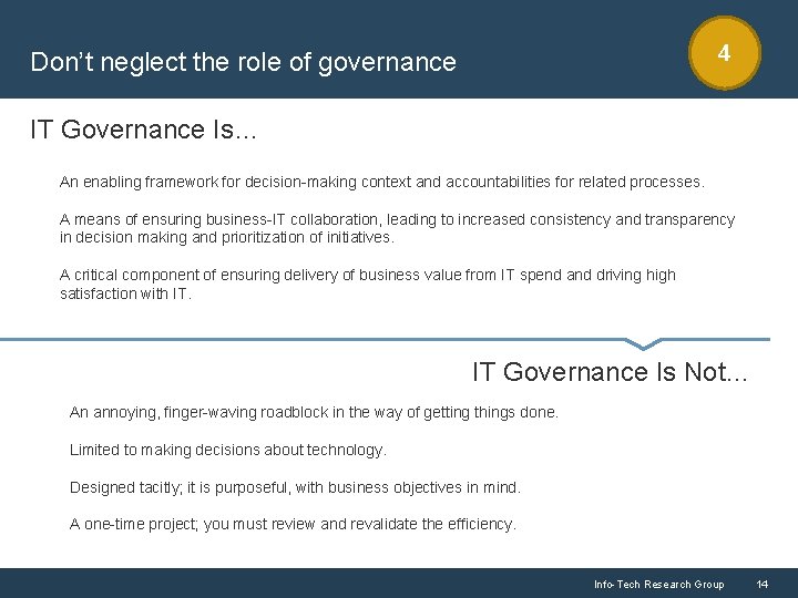 4 Don’t neglect the role of governance IT Governance Is… An enabling framework for