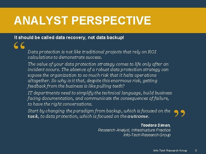 ANALYST PERSPECTIVE It should be called data recovery, not data backup! Data protection is
