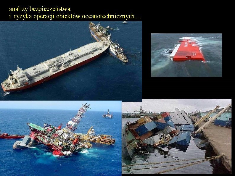 analizy bezpieczeństwa i ryzyka operacji obiektów oceanotechnicznych… 