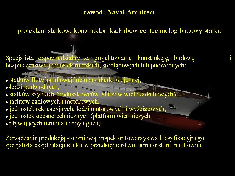 zawód: Naval Architect projektant statków, konstruktor, kadłubowiec, technolog budowy statku Specjalista odpowiedzialny za projektowanie,