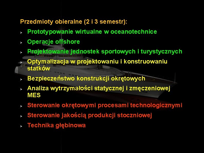 Przedmioty obieralne (2 i 3 semestr): Ø Prototypowanie wirtualne w oceanotechnice Ø Operacje offshore