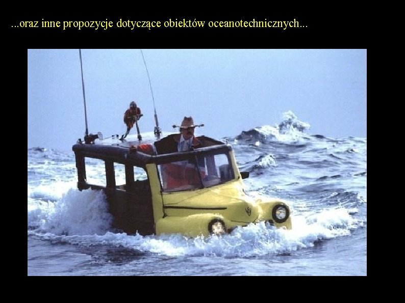 . . . oraz inne propozycje dotyczące obiektów oceanotechnicznych. . . 