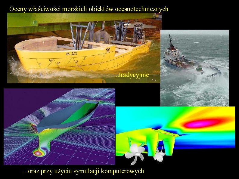 Oceny właściwości morskich obiektów oceanotechnicznych . . . tradycyjnie . . . oraz przy