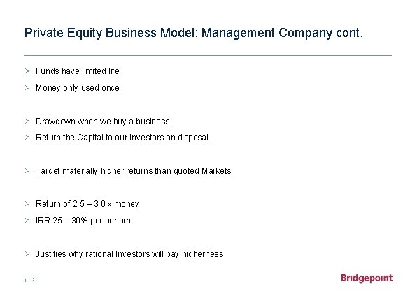 Private Equity Business Model: Management Company cont. > Funds have limited life > Money