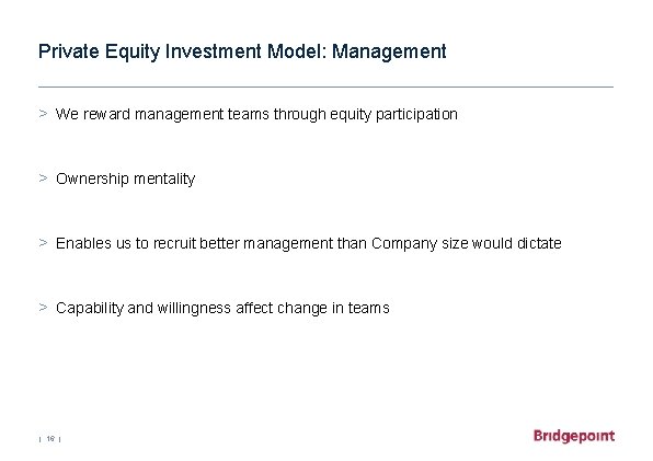 Private Equity Investment Model: Management > We reward management teams through equity participation >
