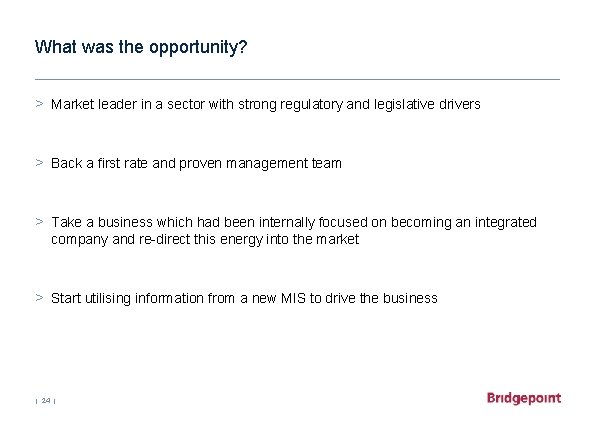 What was the opportunity? > Market leader in a sector with strong regulatory and