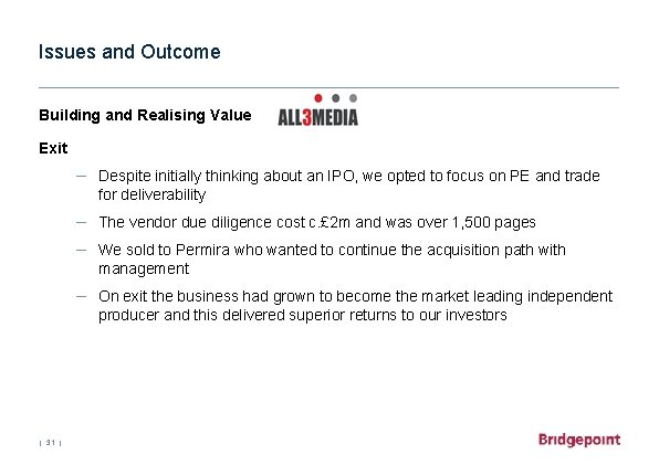 Issues and Outcome Building and Realising Value Exit – Despite initially thinking about an