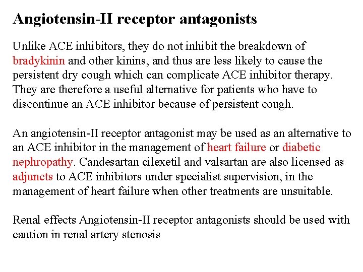 Angiotensin-II receptor antagonists Unlike ACE inhibitors, they do not inhibit the breakdown of bradykinin