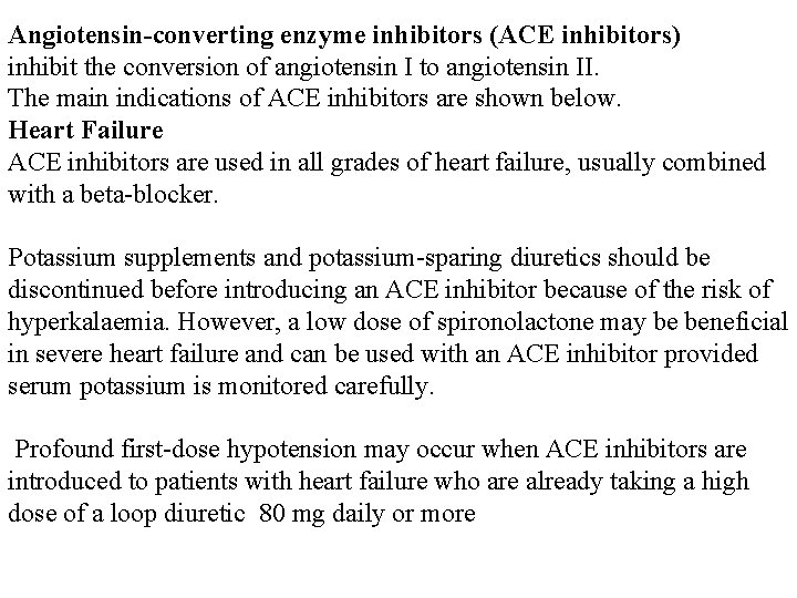 Angiotensin-converting enzyme inhibitors (ACE inhibitors) inhibit the conversion of angiotensin I to angiotensin II.