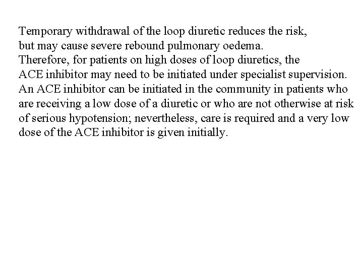 Temporary withdrawal of the loop diuretic reduces the risk, but may cause severe rebound