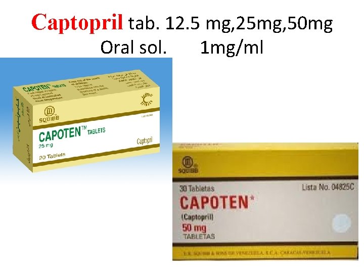 Captopril tab. 12. 5 mg, 25 mg, 50 mg Oral sol. 1 mg/ml 
