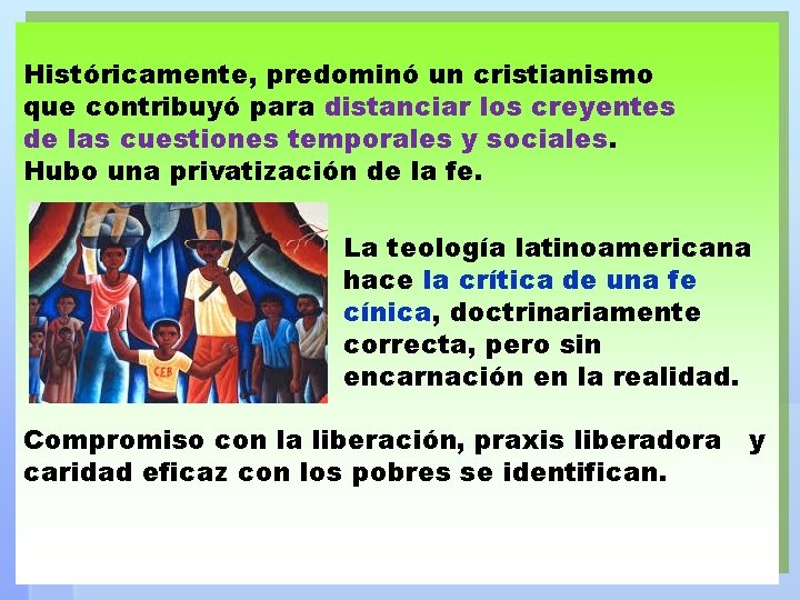 Históricamente, predominó un cristianismo que contribuyó para distanciar los creyentes de las cuestiones temporales