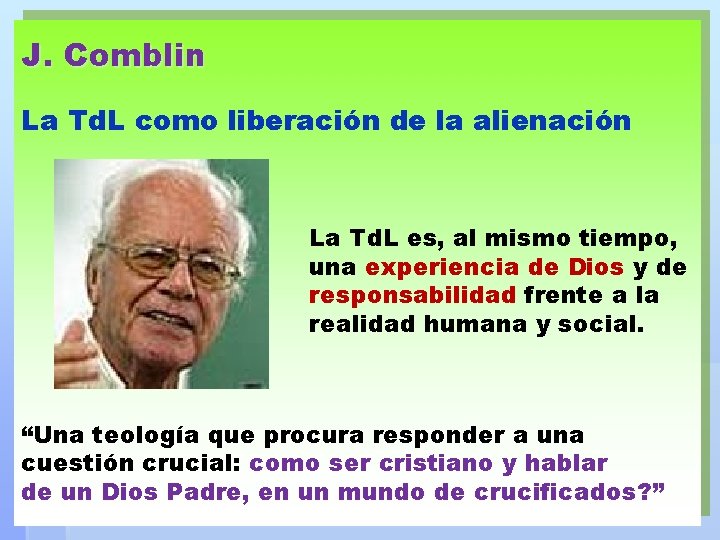 J. Comblin La Td. L como liberación de la alienación La Td. L es,