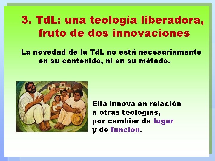 3. Td. L: una teología liberadora, fruto de dos innovaciones La novedad de la