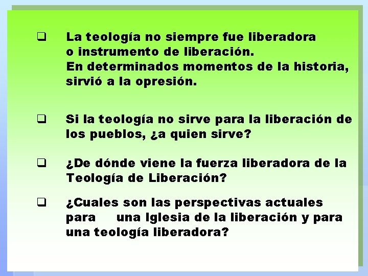 q La teología no siempre fue liberadora o instrumento de liberación. En determinados momentos