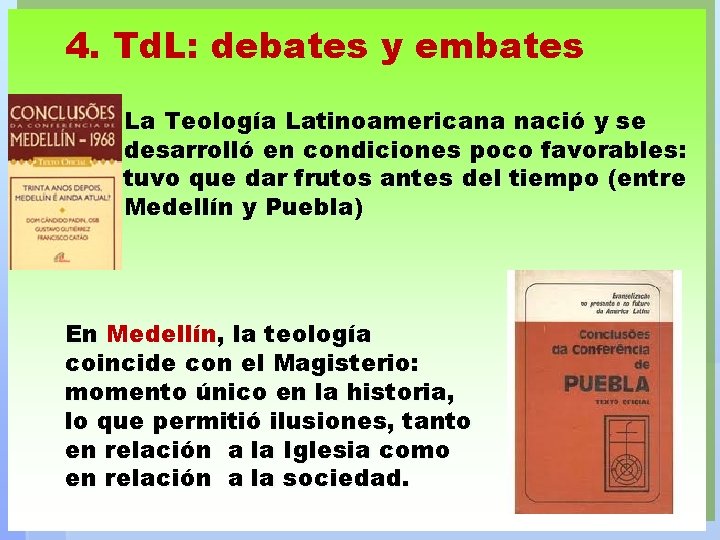 4. Td. L: debates y embates La Teología Latinoamericana nació y se desarrolló en