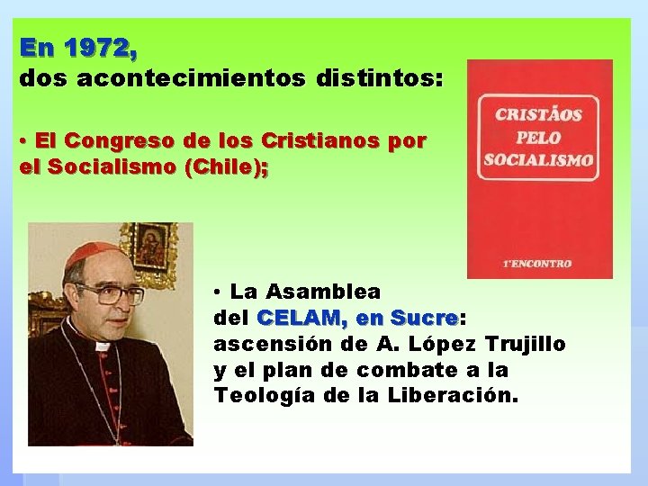 En 1972, dos acontecimientos distintos: • El Congreso de los Cristianos por el Socialismo