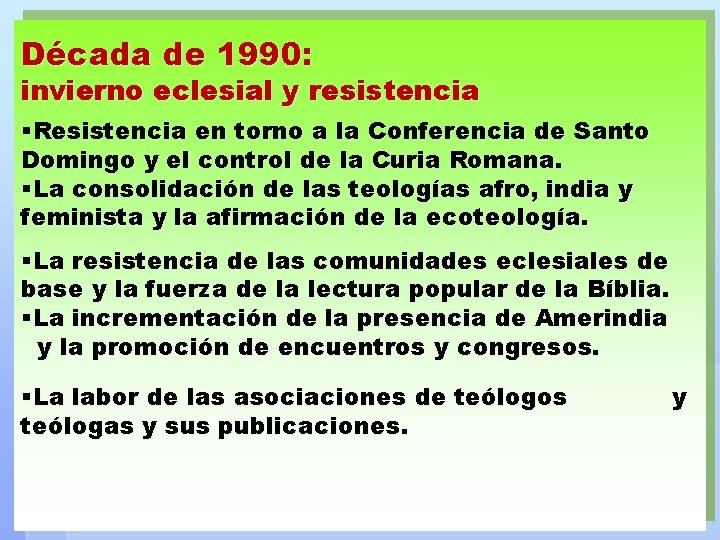 Década de 1990: invierno eclesial y resistencia §Resistencia en torno a la Conferencia de