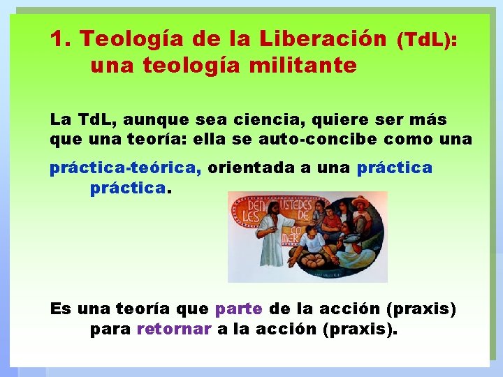 1. Teología de la Liberación (Td. L): una teología militante La Td. L, aunque