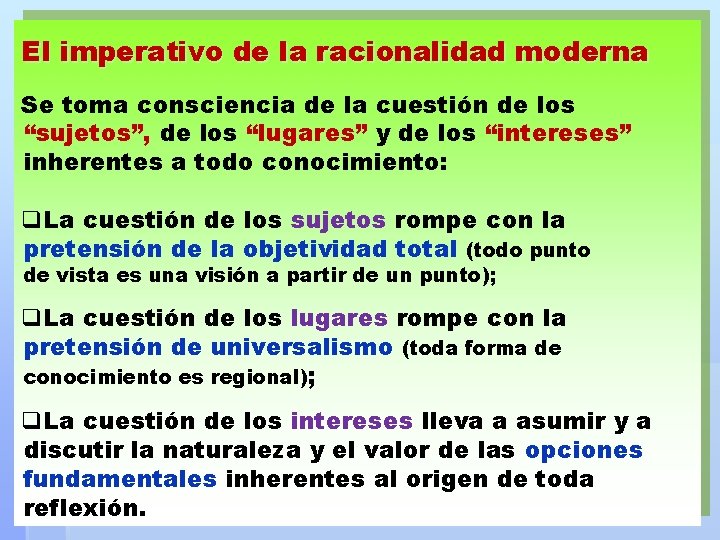 El imperativo de la racionalidad moderna Se toma consciencia de la cuestión de los