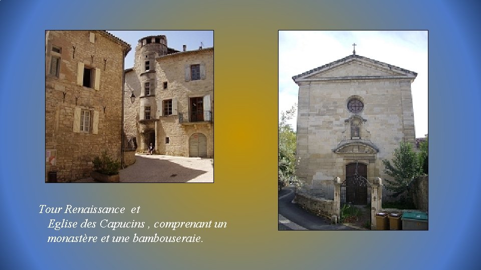 Tour Renaissance et Eglise des Capucins , comprenant un monastère et une bambouseraie. 