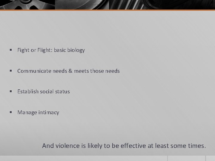 § Fight or Flight: basic biology § Communicate needs & meets those needs §
