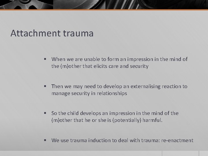 Attachment trauma § When we are unable to form an impression in the mind