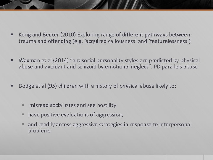 § Kerig and Becker (2010) Exploring range of different pathways between trauma and offending