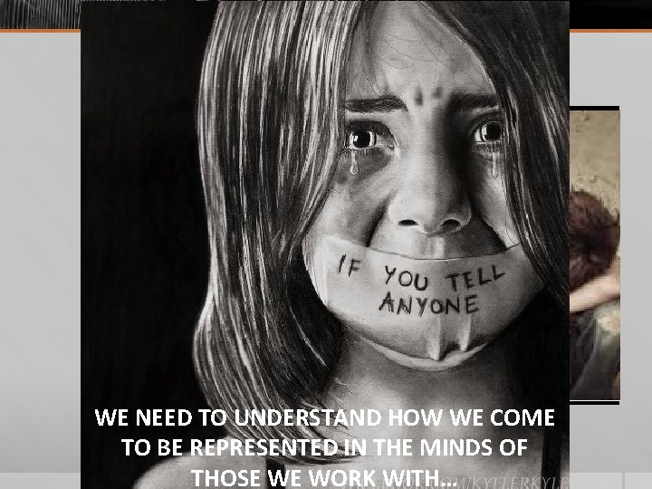THE INTERNAL WORLD OF SOME PEOPLE WE WORK WITH WE NEED TO UNDERSTAND HOW