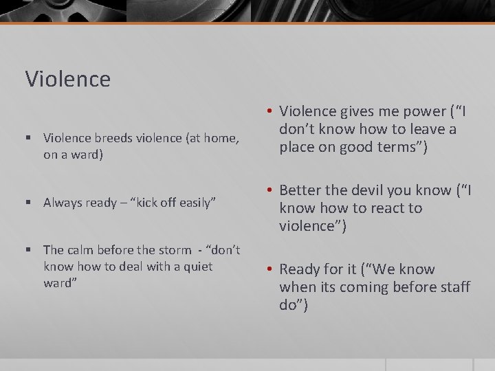 Violence § Violence breeds violence (at home, on a ward) § Always ready –