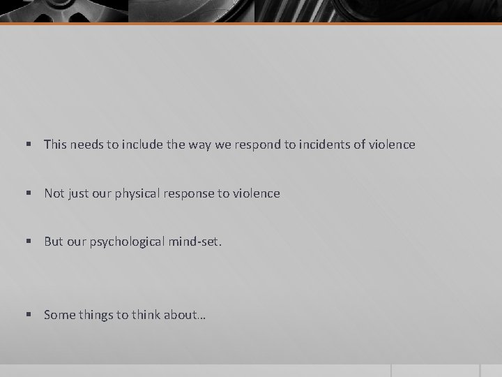 § This needs to include the way we respond to incidents of violence §