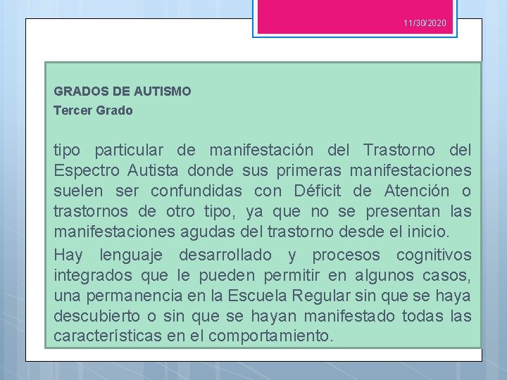 11/30/2020 GRADOS DE AUTISMO Tercer Grado tipo particular de manifestación del Trastorno del Espectro