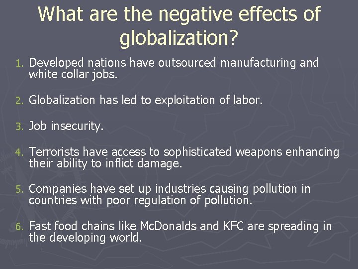 What are the negative effects of globalization? 1. Developed nations have outsourced manufacturing and