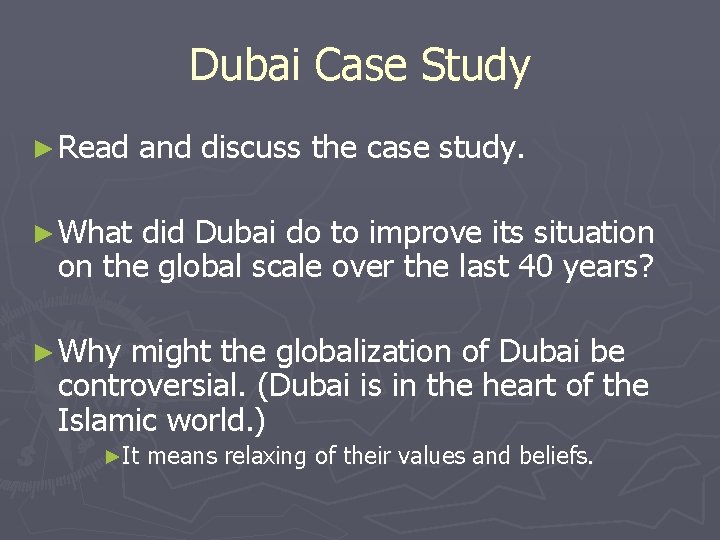 Dubai Case Study ► Read and discuss the case study. ► What did Dubai