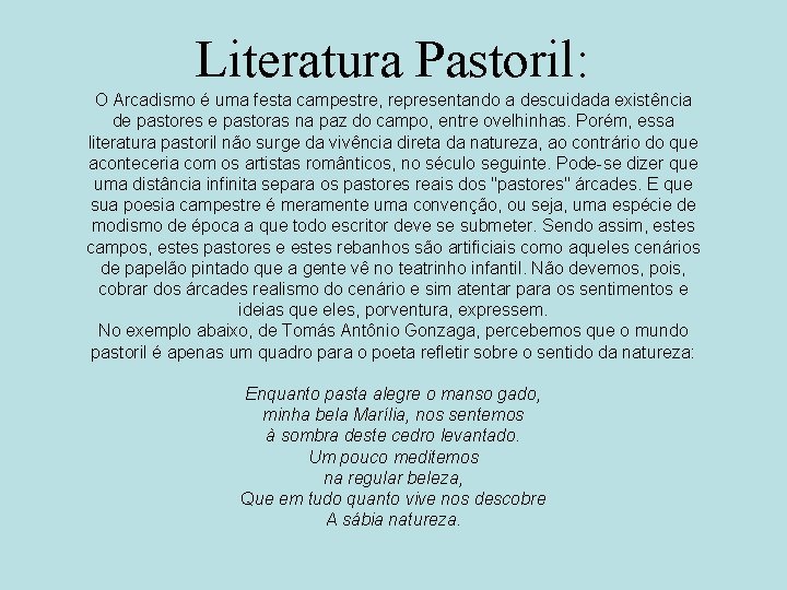 Literatura Pastoril: O Arcadismo é uma festa campestre, representando a descuidada existência de pastores