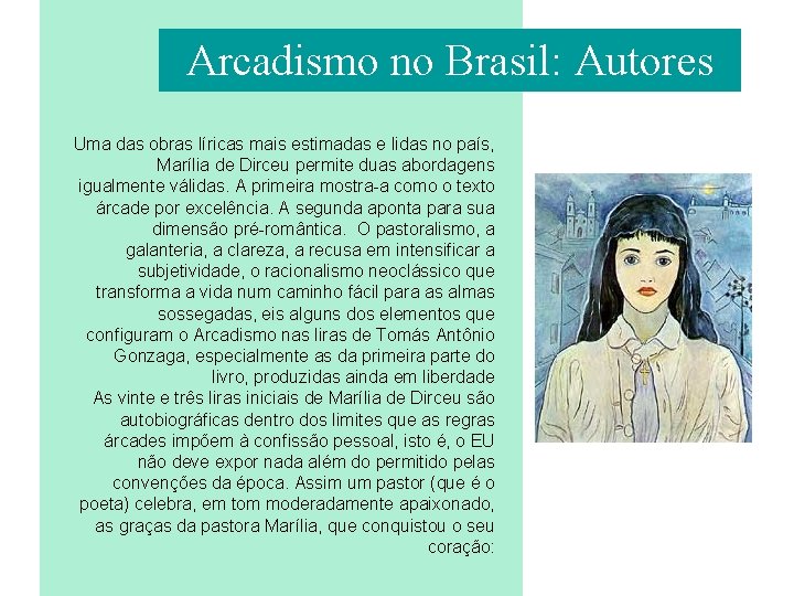 Arcadismo no Brasil: Autores Uma das obras líricas mais estimadas e lidas no país,