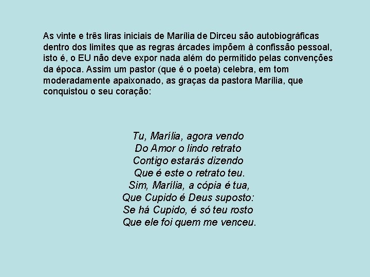 As vinte e três liras iniciais de Marília de Dirceu são autobiográficas dentro dos