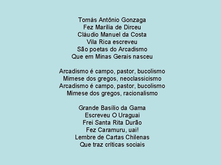 Tomás Antônio Gonzaga Fez Marília de Dirceu Cláudio Manuel da Costa Vila Rica escreveu
