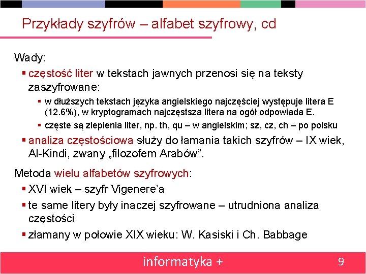 Przykłady szyfrów – alfabet szyfrowy, cd Wady: § częstość liter w tekstach jawnych przenosi